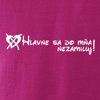 Hlavne sa do mňa nezamiluj