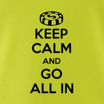 Keep calm and go all in