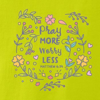 Pray more worry less