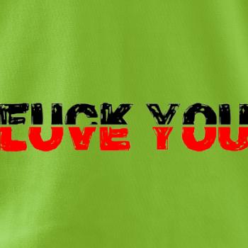 Love you fuck you