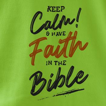Keep calm and have faith in the Bible
