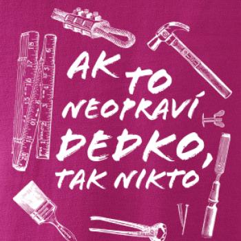 Ak to neopraví dedko tak nikto ČB