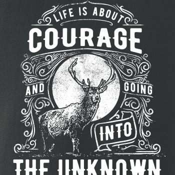 Life Is About Courage