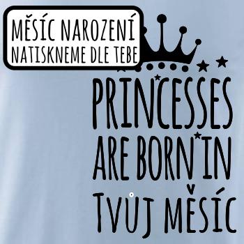 Princesses are born in (Vlastný nápis mesiac narodenia) Princesses are born in (Vlastný nápis mesiac narodenia)