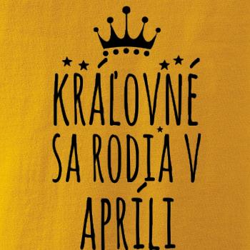 Kráľovné sa rodia v apríli