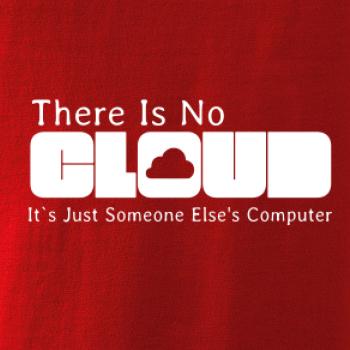 There Is No Cloud Its Just Someone Else's Computer