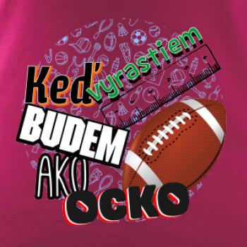 Keď vyrastiem budem ako ocko Americký futbal 