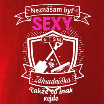 Neznášam byť sexy - záhradníčka