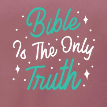 Bible is the only truth