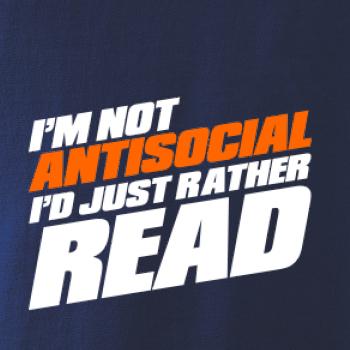 I'm not antisocial i'd just rather read I'm not antisocial i'd just rather read