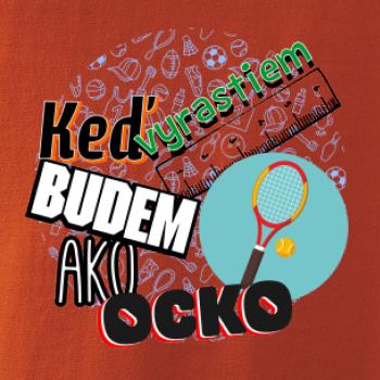 Keď vyrastiem budem ako ocko Tenis