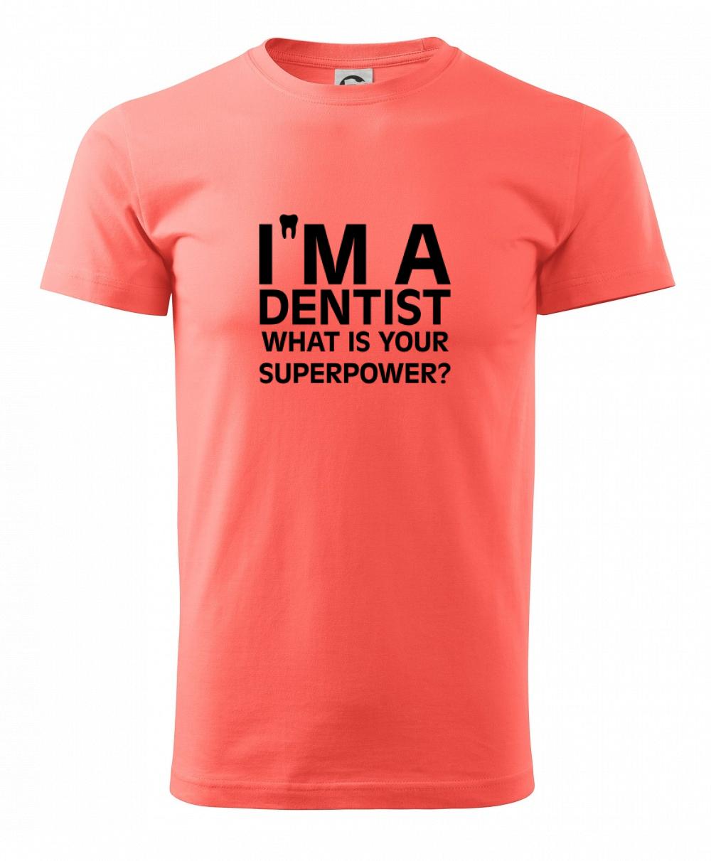 I Am A Dentist So What is Your Superpower I Am A Dentist So What is Your Superpower