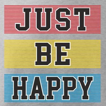 Just be happy