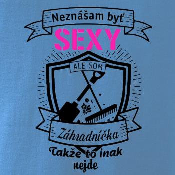 Neznášam byť sexy - záhradníčka Neznášam byť sexy - záhradníčka