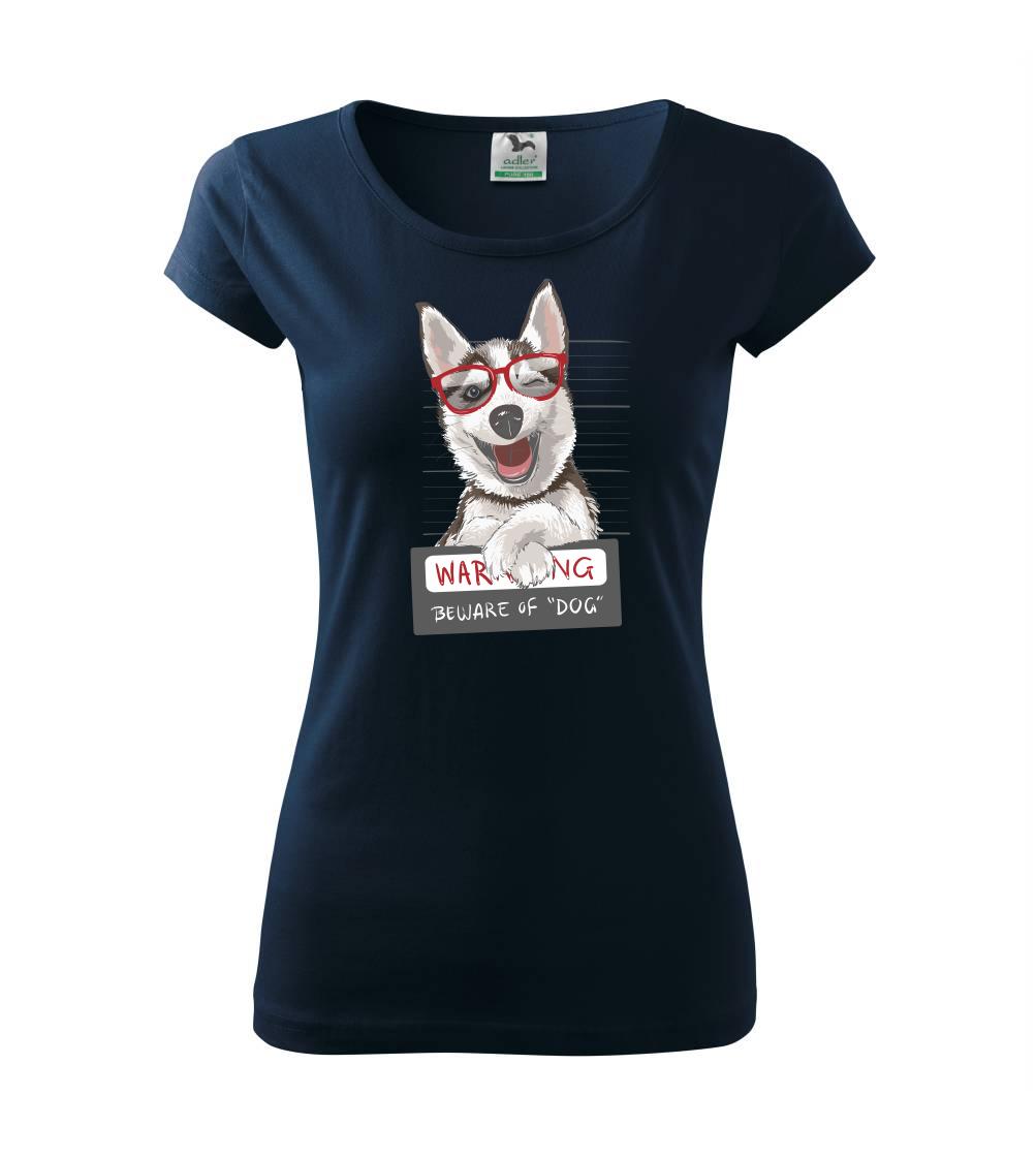 Tričká s motívom Sibírsky husky - Husky - beware of dog - Dámske tričko Pure