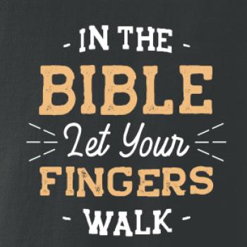In the Bible let your fingers walk