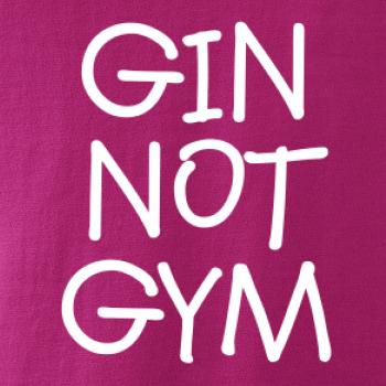 Gin not Gym Gin not Gym