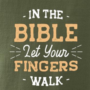 In the Bible let your fingers walk In the Bible let your fingers walk