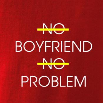 No boyfriend no problem