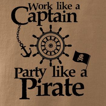 Work Like A Captain Party Like A Pirate Work Like A Captain Party Like A Pirate