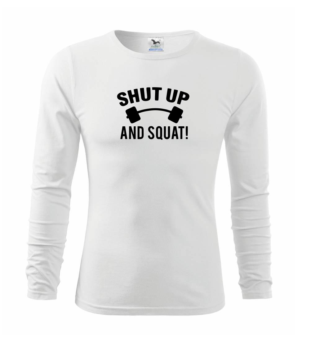 Shut up and squat Shut up and squat