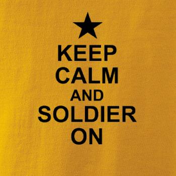 Keep calm and soldier on Keep calm and soldier on