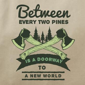 Between every two pines