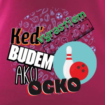 Keď vyrastiem budem ako ocko bowling
