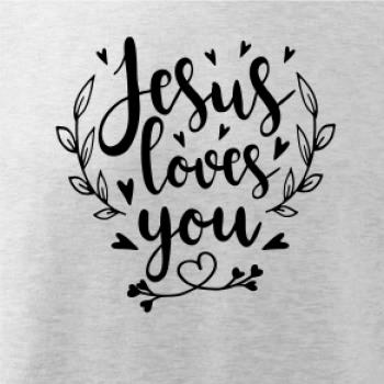 Jesus loves you Jesus loves you