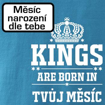 Kings are born in (vlastný nápis mesiac narodenia)