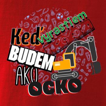 Keď vyrastiem budem ako ocko bager