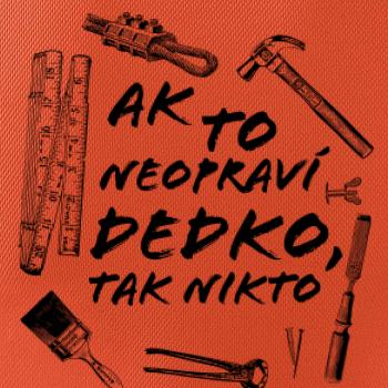 Ak to neopraví dedko tak nikto ČB