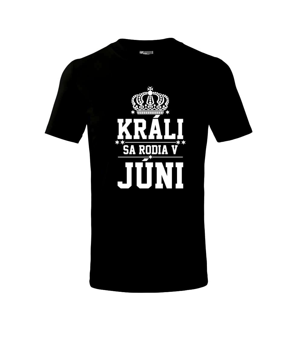 Tričká pre narodených v júni - Králi sa rodia v júni - Tričko detské bavlnené