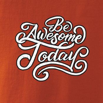 Be Awesome Today