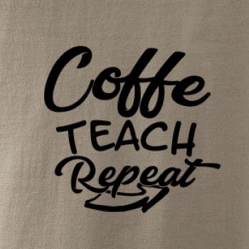 Coffe teach repeat Coffe teach repeat