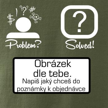 Problem? Solved! - Vlastný obrázok Problem? Solved! - Vlastný obrázok