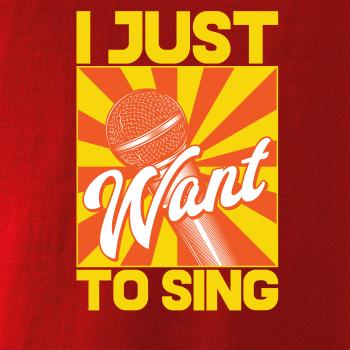 I Just Want to Sing