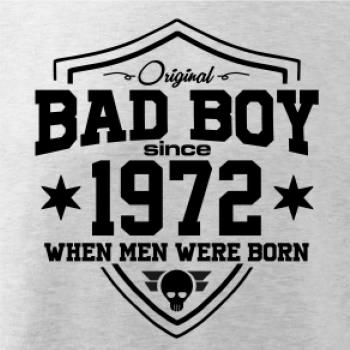 Bad boy since 1972 Bad boy since 1972