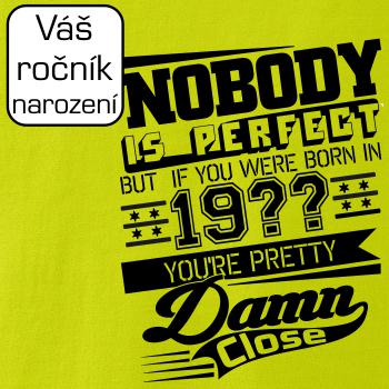 Nobody is perfect - Vlastný ročník