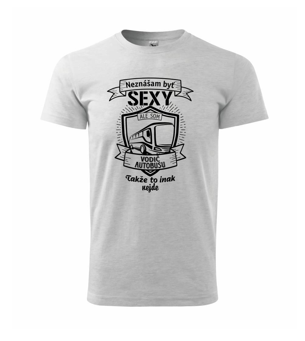 Neznášam byť sexy  - vodič autobusu, vodička autobusu Neznášam byť sexy  - vodič autobusu, vodička autobusu
