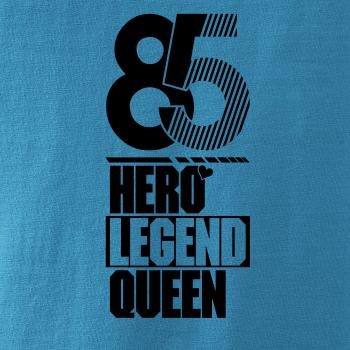 Hero, Legend, King x Queen 1985