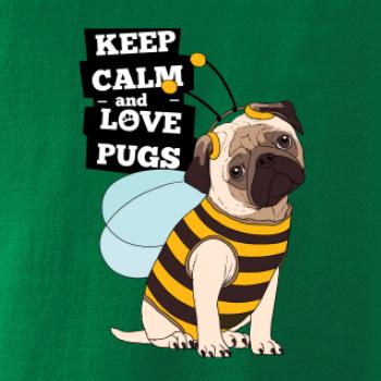 Keep calm and love pugs