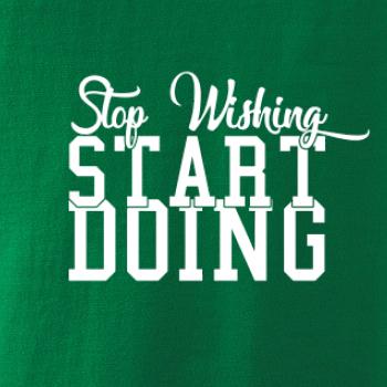 Stop Wishing Start Doing