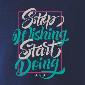 Stop wishing start doing obdĺžnik