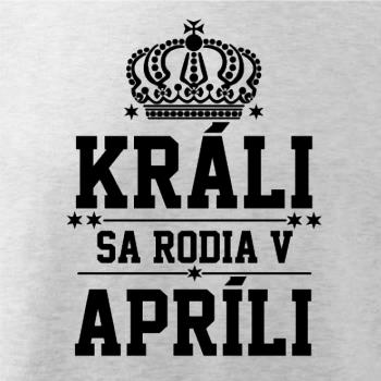 Králi sa rodia v apríli