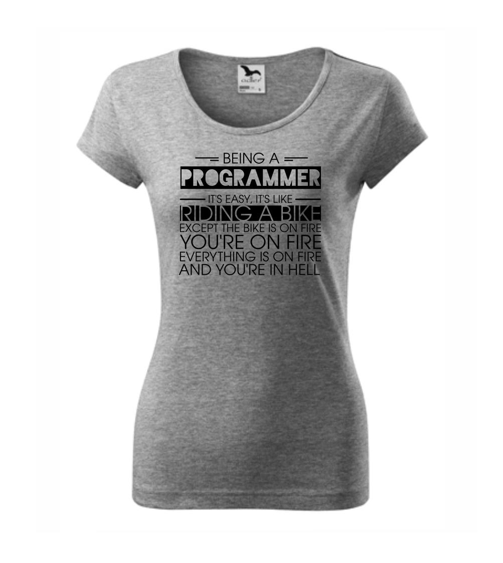 Vtipné tričká do práce - Being a programmer - bike - Dámske tričko Pure
