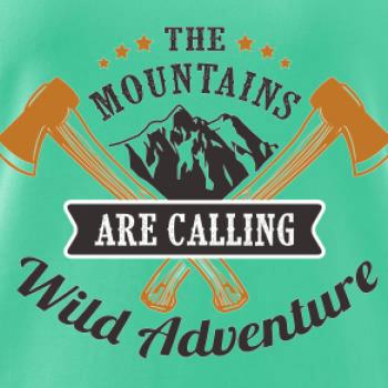 The mountains are calling wild adventure