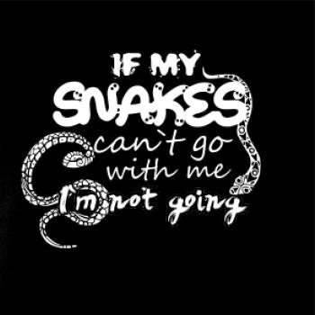 If snakes cant go with me