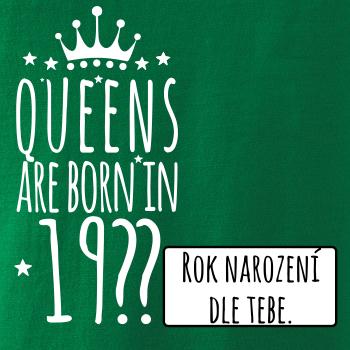 Queens are born in (vlastný nápis - rok narodenia)