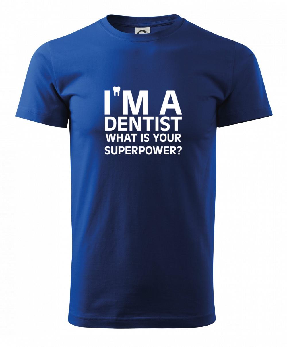 I Am A Dentist So What is Your Superpower I Am A Dentist So What is Your Superpower